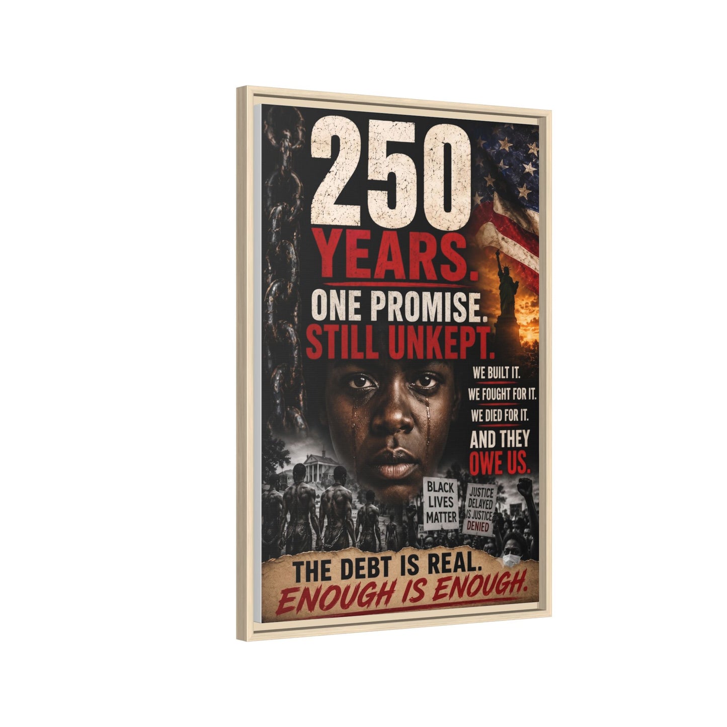 “250 Years. One Promise. Still Unkept.” Framed Wall Art