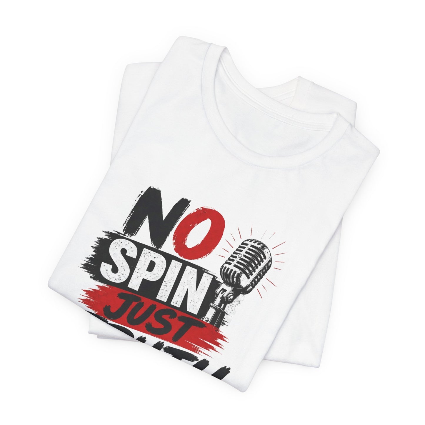 "No Spin Just Truth"  Jersey  T-Shirt