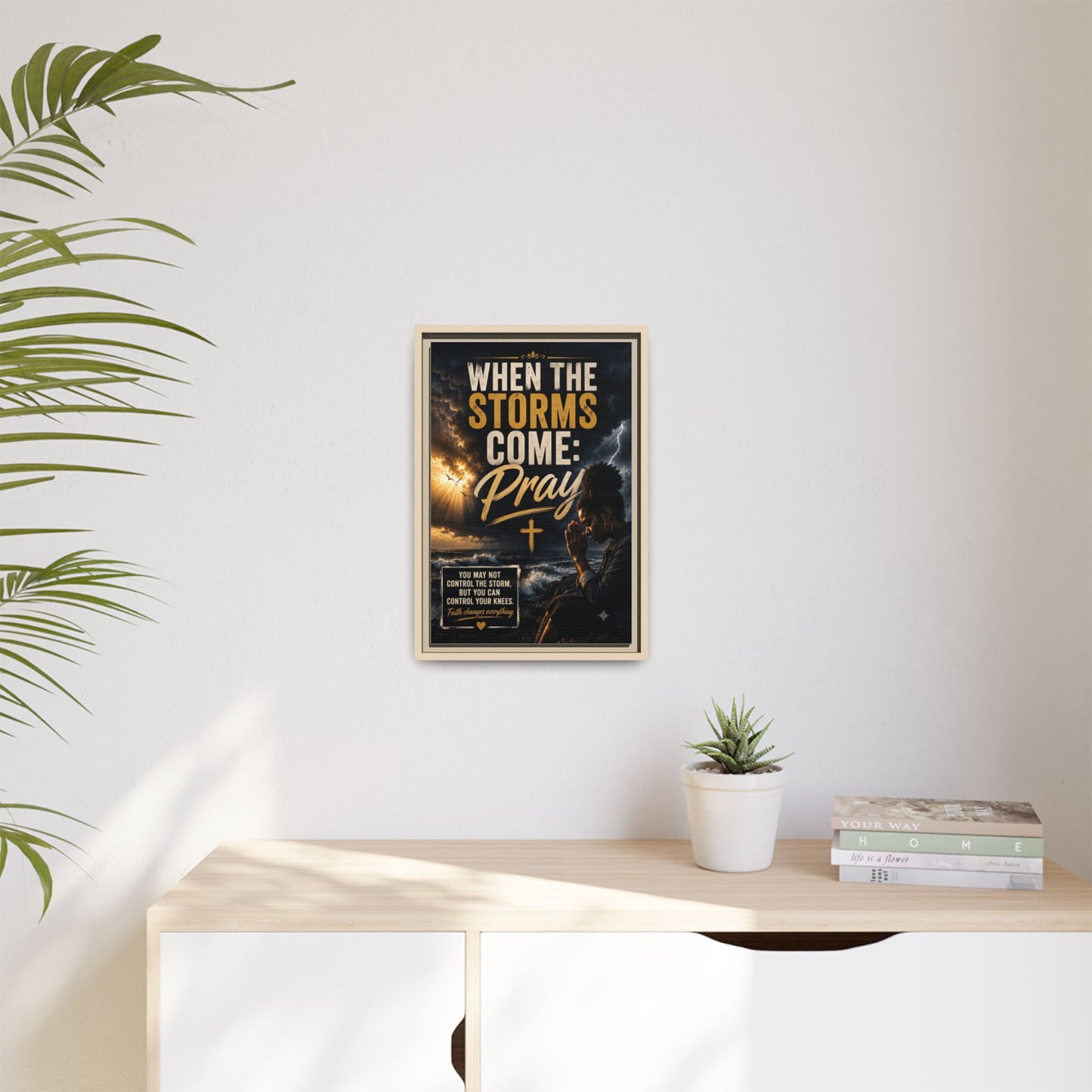 When the Storms Come Pray  Framed Matte Canvas Wall Art