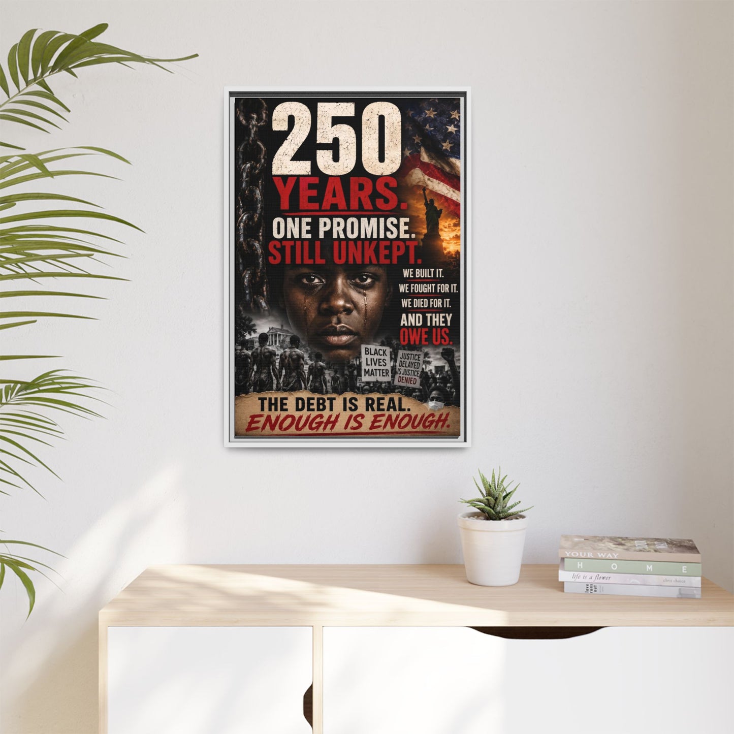 “250 Years. One Promise. Still Unkept.” Framed Wall Art