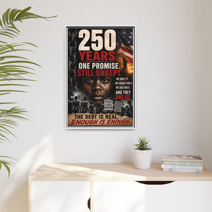 “250 Years. One Promise. Still Unkept.” Framed Wall Art