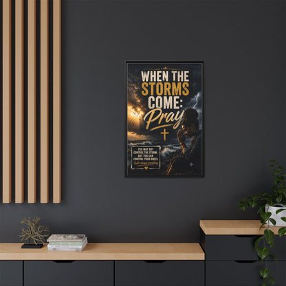 When the Storms Come Pray  Framed Matte Canvas Wall Art