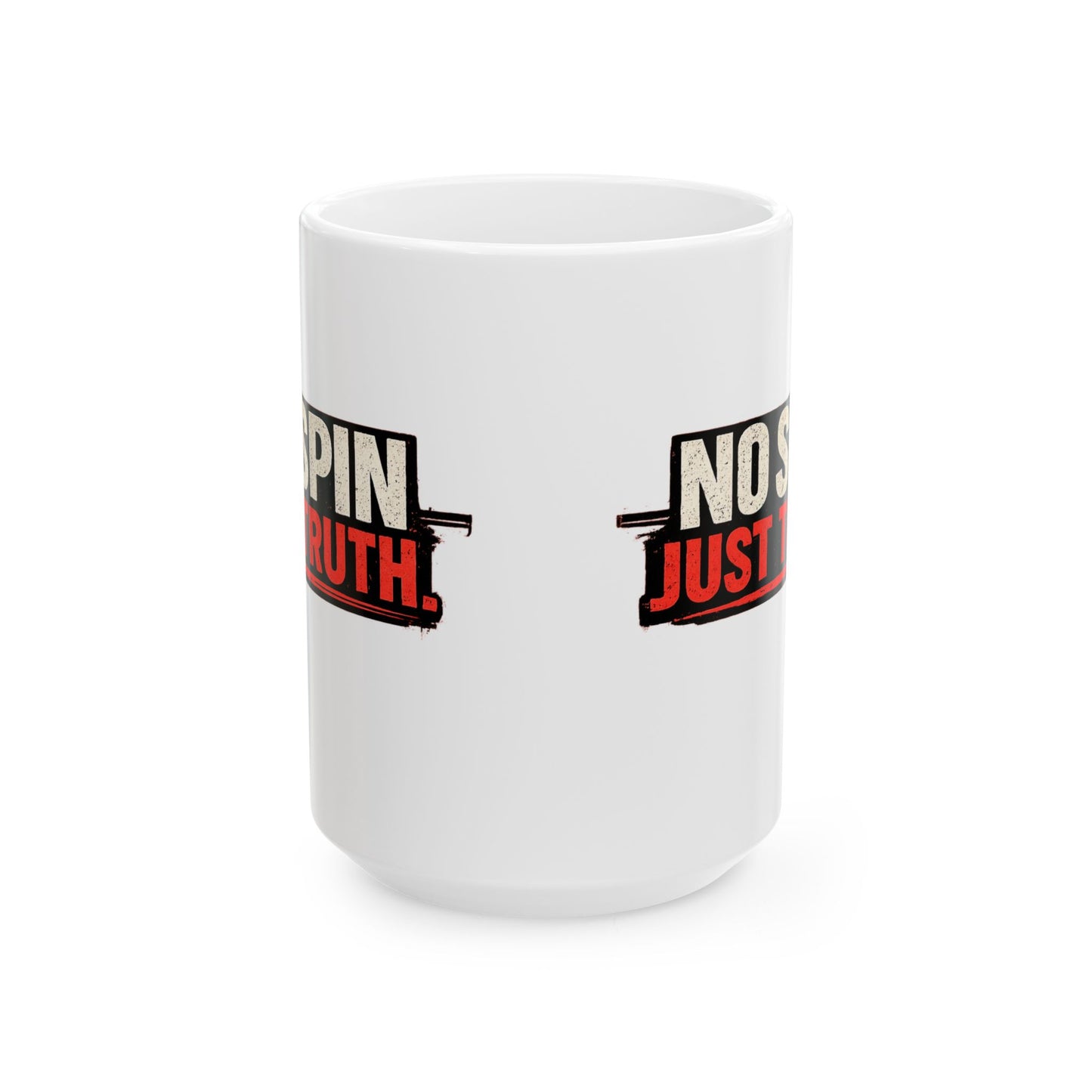 “No Spin, Just Truth.” Ceramic Mug  (11oz & 15oz)