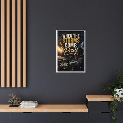 When the Storms Come Pray  Framed Matte Canvas Wall Art