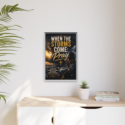 When the Storms Come Pray  Framed Matte Canvas Wall Art