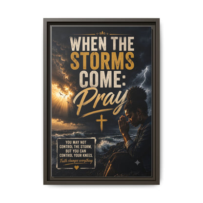 When the Storms Come Pray  Framed Matte Canvas Wall Art