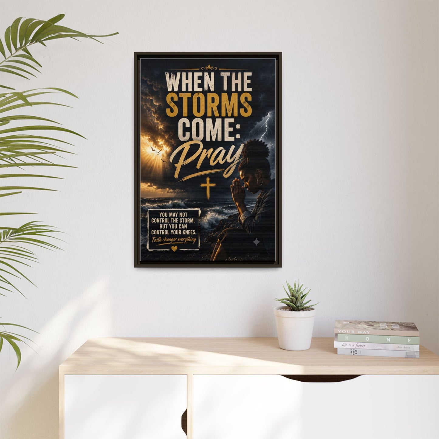 When the Storms Come Pray  Framed Matte Canvas Wall Art