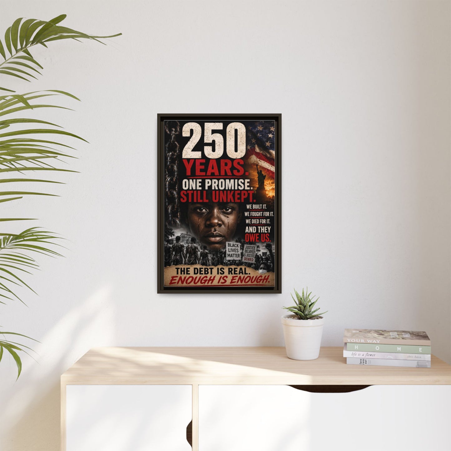 “250 Years. One Promise. Still Unkept.” Framed Wall Art