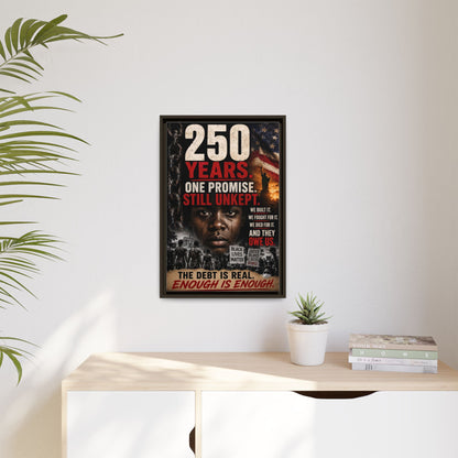 “250 Years. One Promise. Still Unkept.” Framed Wall Art