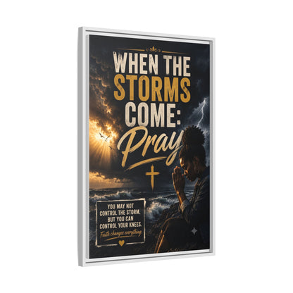 When the Storms Come Pray  Framed Matte Canvas Wall Art