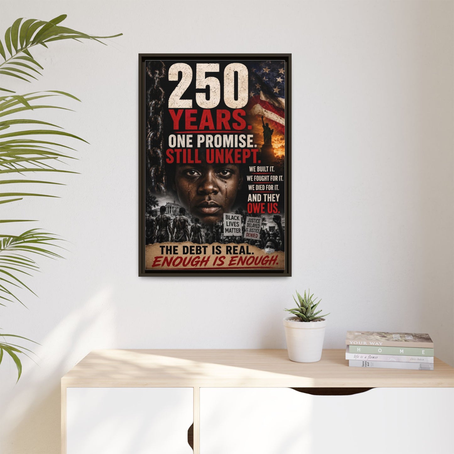 “250 Years. One Promise. Still Unkept.” Framed Wall Art