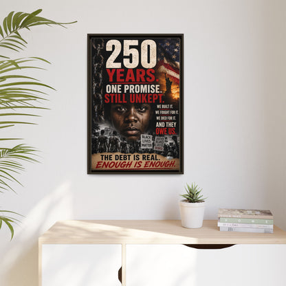 “250 Years. One Promise. Still Unkept.” Framed Wall Art