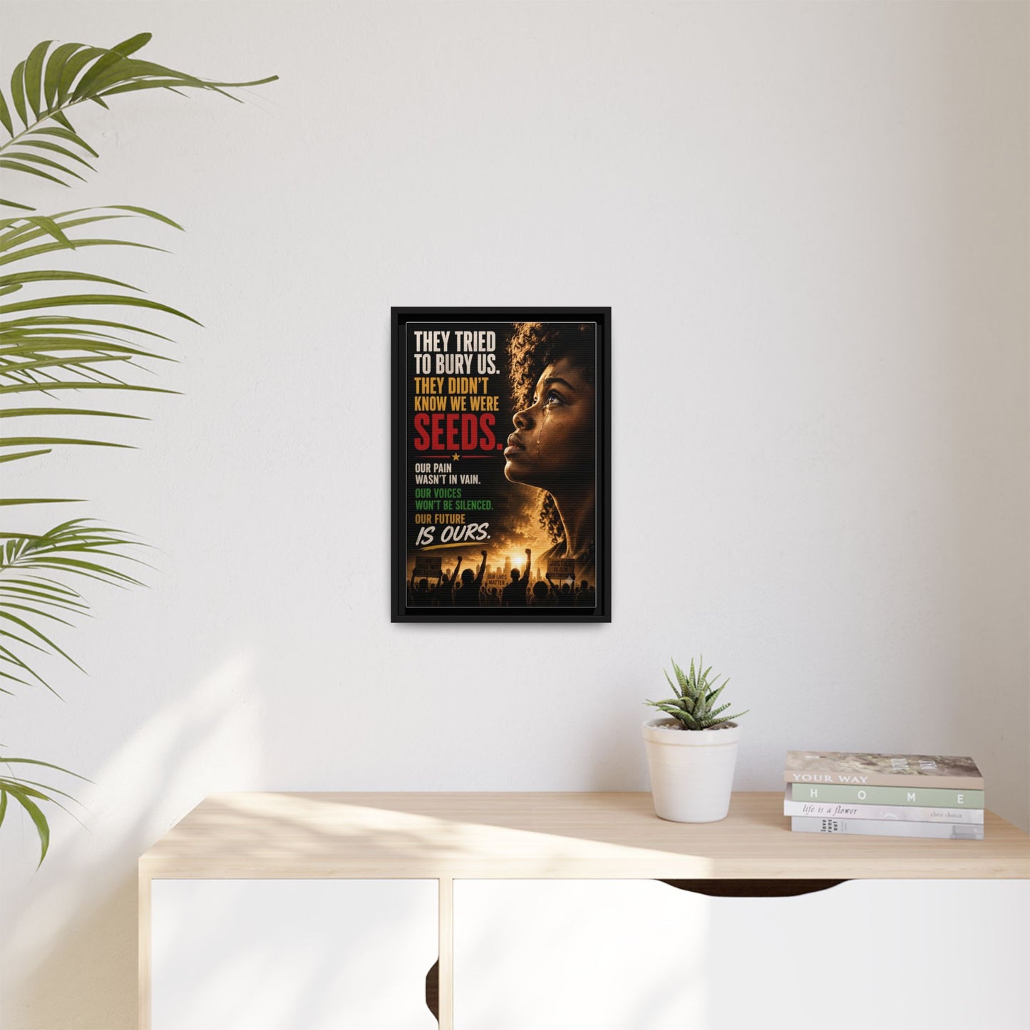 "They Tried to Bury Us. They Didn’t Know We Were Seeds." Framed Matte Canvas Wall Art