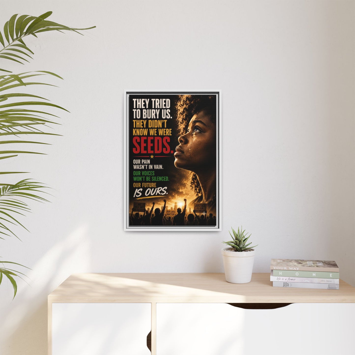 "They Tried to Bury Us. They Didn’t Know We Were Seeds." Framed Matte Canvas Wall Art