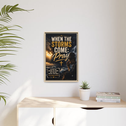 When the Storms Come Pray  Framed Matte Canvas Wall Art