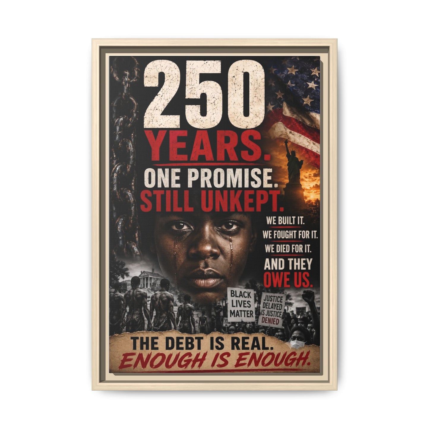“250 Years. One Promise. Still Unkept.” Framed Wall Art