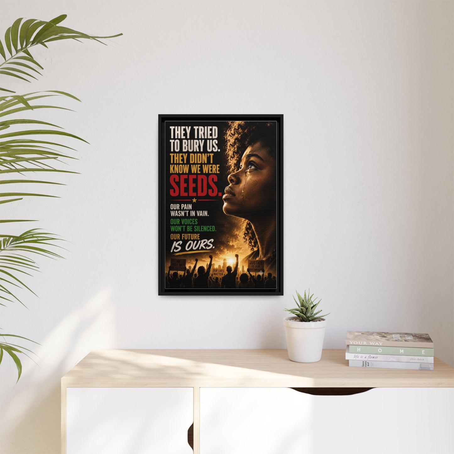 "They Tried to Bury Us. They Didn’t Know We Were Seeds." Framed Matte Canvas Wall Art