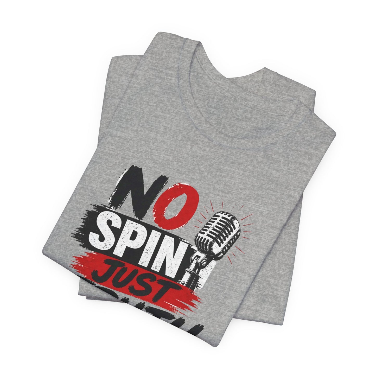 "No Spin Just Truth"  Jersey  T-Shirt