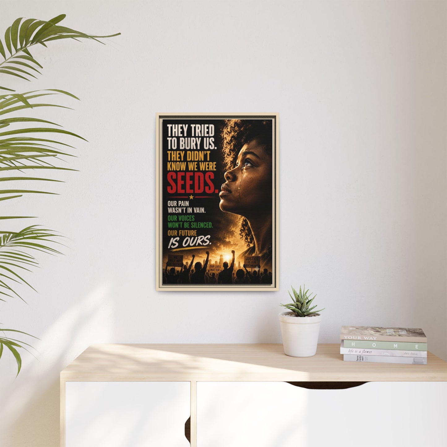 "They Tried to Bury Us. They Didn’t Know We Were Seeds." Framed Matte Canvas Wall Art