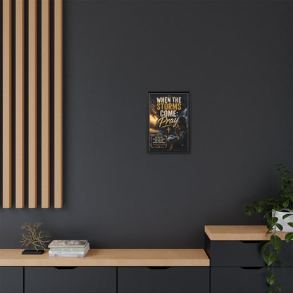 When the Storms Come Pray  Framed Matte Canvas Wall Art