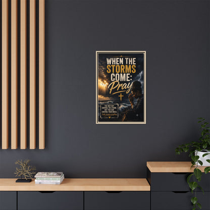 When the Storms Come Pray  Framed Matte Canvas Wall Art
