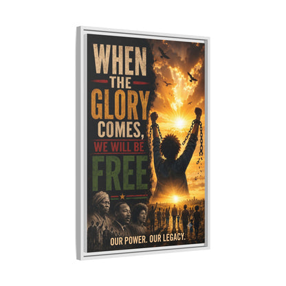 "When the Glory Comes We Will Be Free" Framed Canvas Print  Wall Art