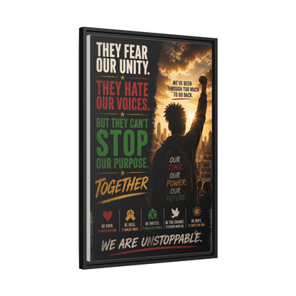 They Fear Our Unity. They Hate Our Voices. But They Can't Stop Our Purpose. Framed Matte Canvas Wall Art