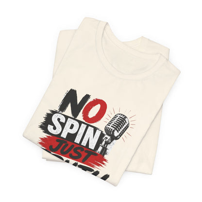 "No Spin Just Truth"  Jersey  T-Shirt
