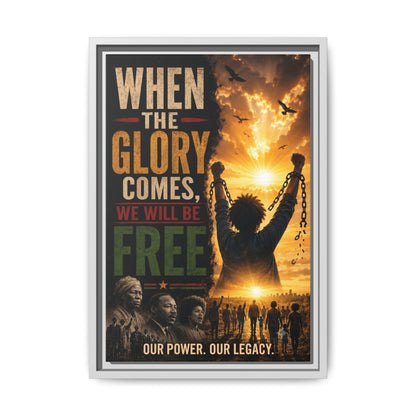"When the Glory Comes We Will Be Free" Framed Canvas Print  Wall Art