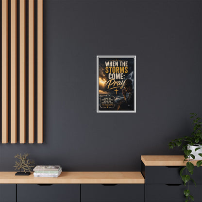 When the Storms Come Pray  Framed Matte Canvas Wall Art