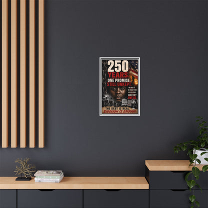 “250 Years. One Promise. Still Unkept.” Framed Wall Art