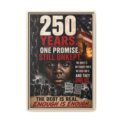 “250 Years. One Promise. Still Unkept.” Framed Wall Art