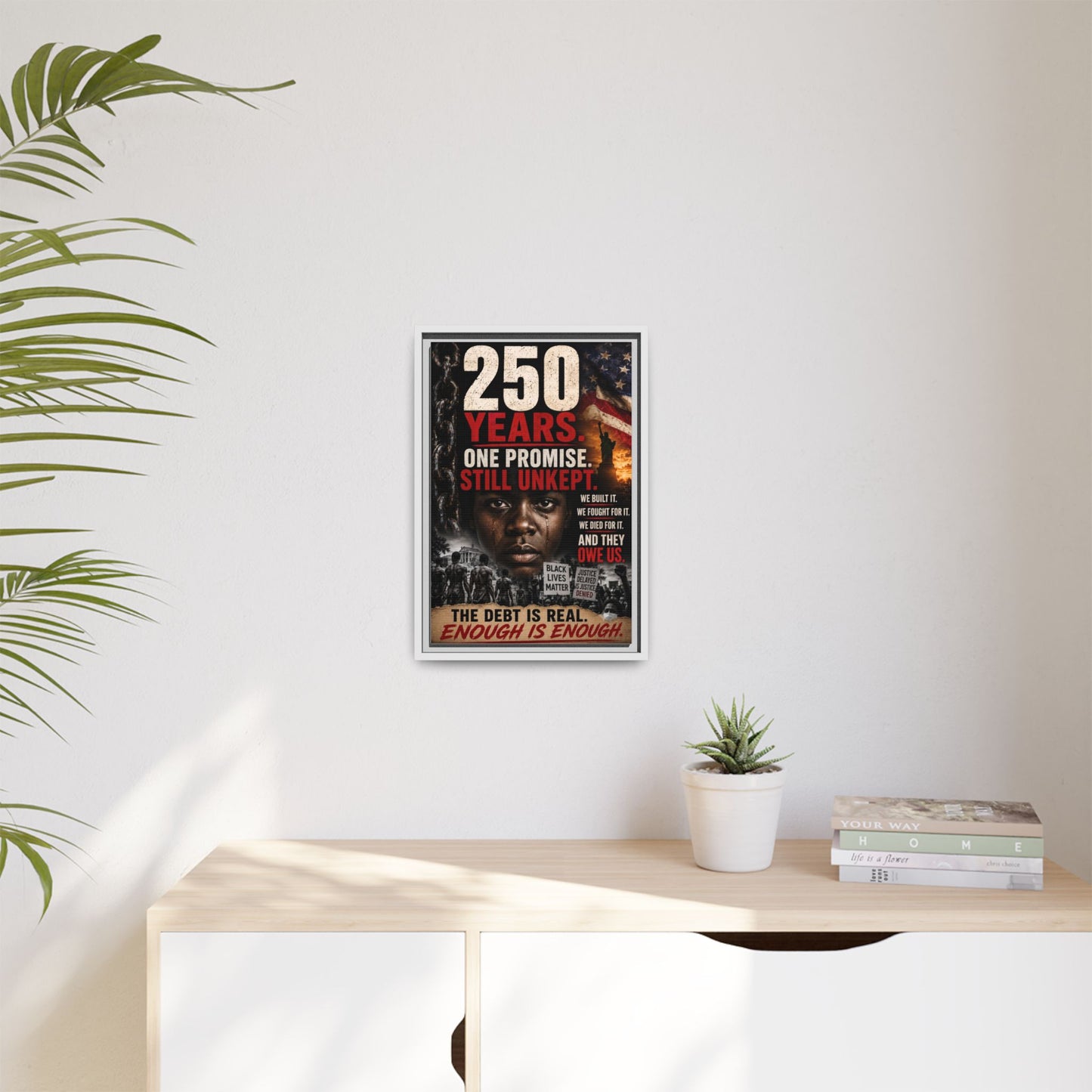 “250 Years. One Promise. Still Unkept.” Framed Wall Art