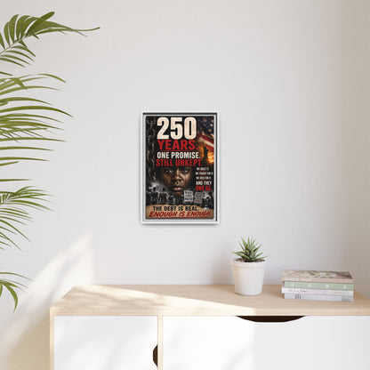 “250 Years. One Promise. Still Unkept.” Framed Wall Art