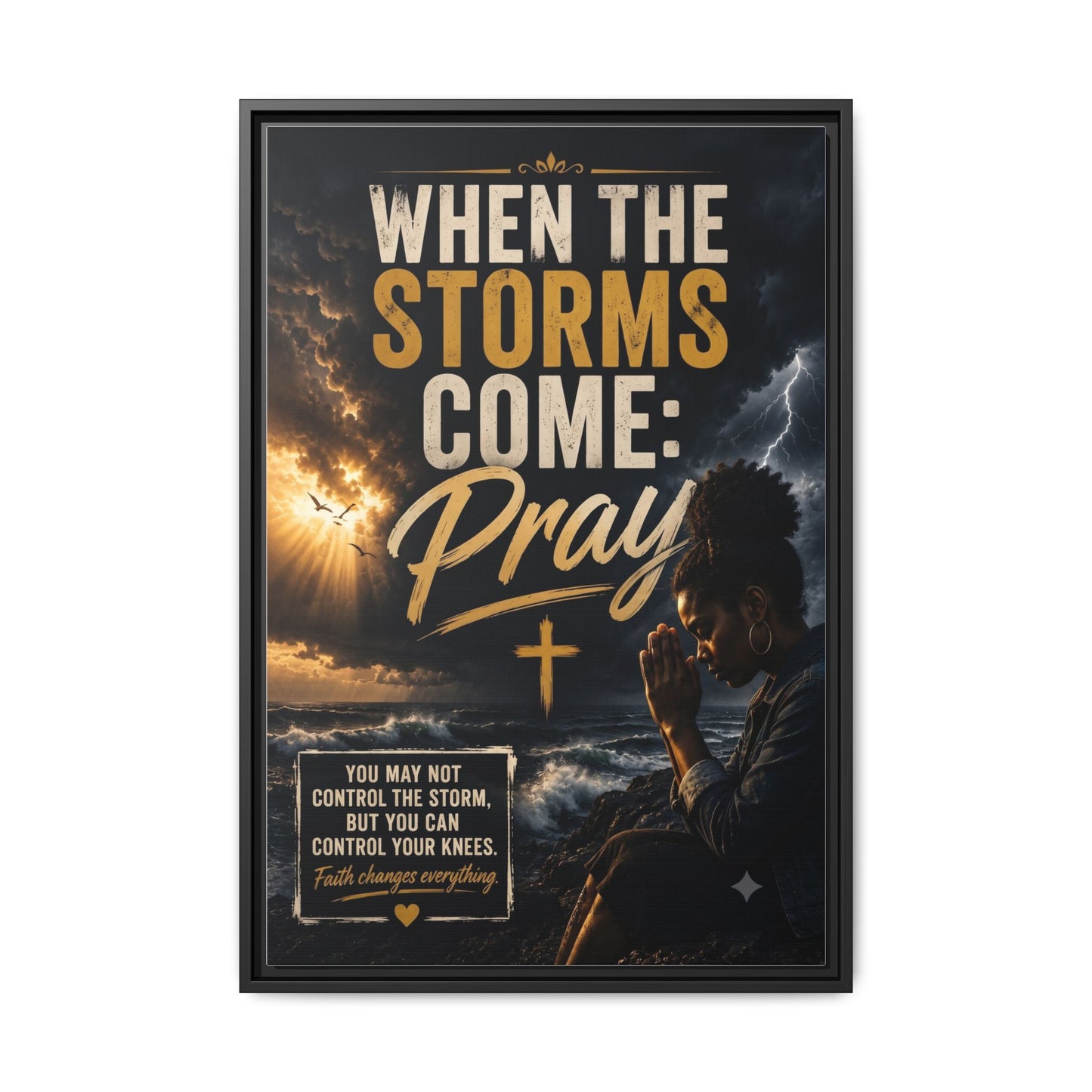 When the Storms Come Pray  Framed Matte Canvas Wall Art