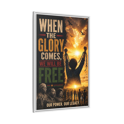 "When the Glory Comes We Will Be Free" Framed Canvas Print  Wall Art