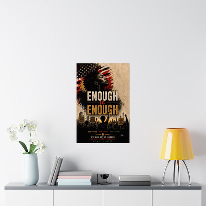 Enough Is Enough Matte Poster
