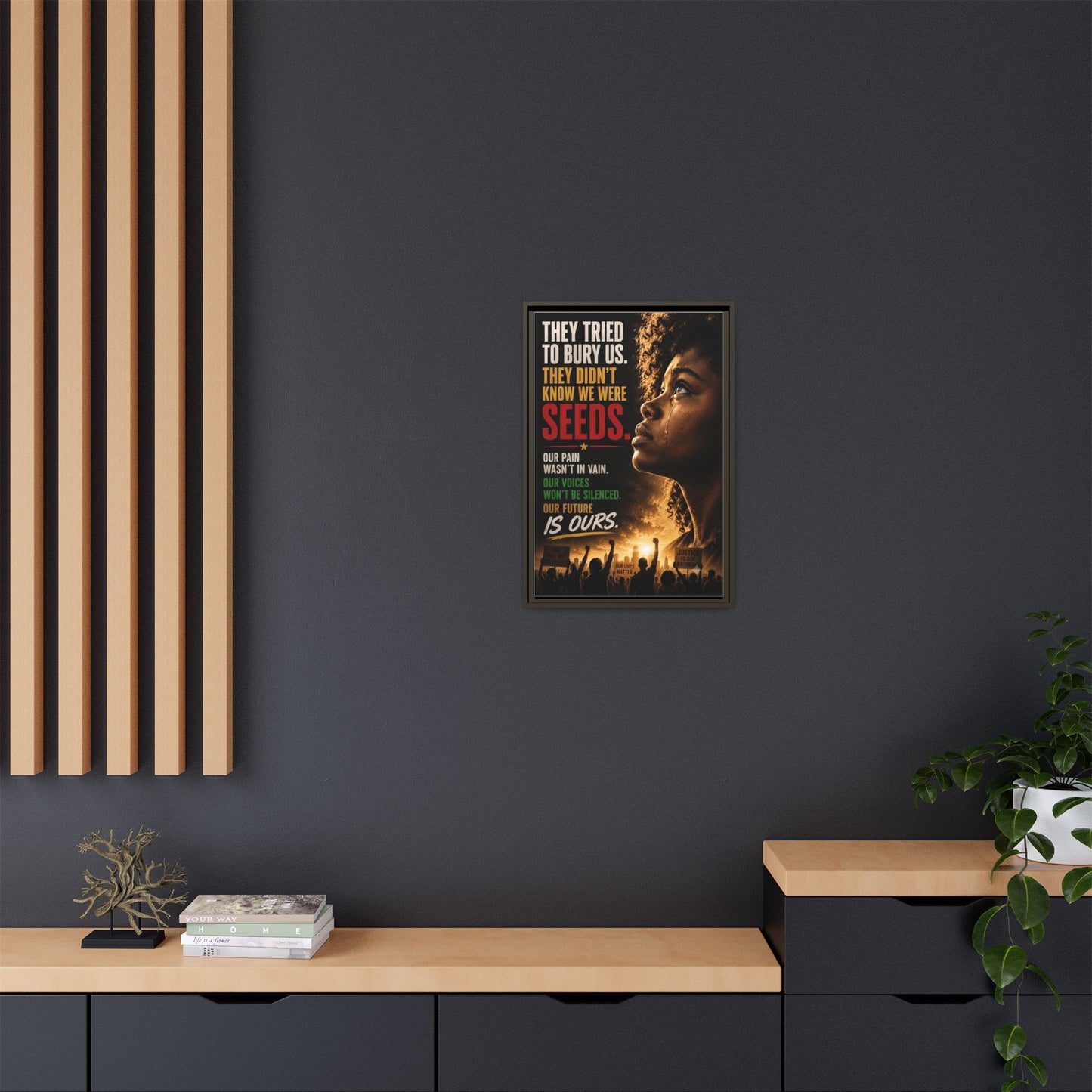 "They Tried to Bury Us. They Didn’t Know We Were Seeds." Framed Matte Canvas Wall Art