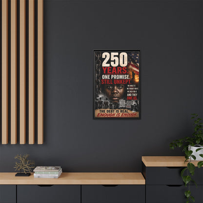 “250 Years. One Promise. Still Unkept.” Framed Wall Art