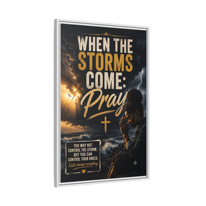 When the Storms Come Pray  Framed Matte Canvas Wall Art