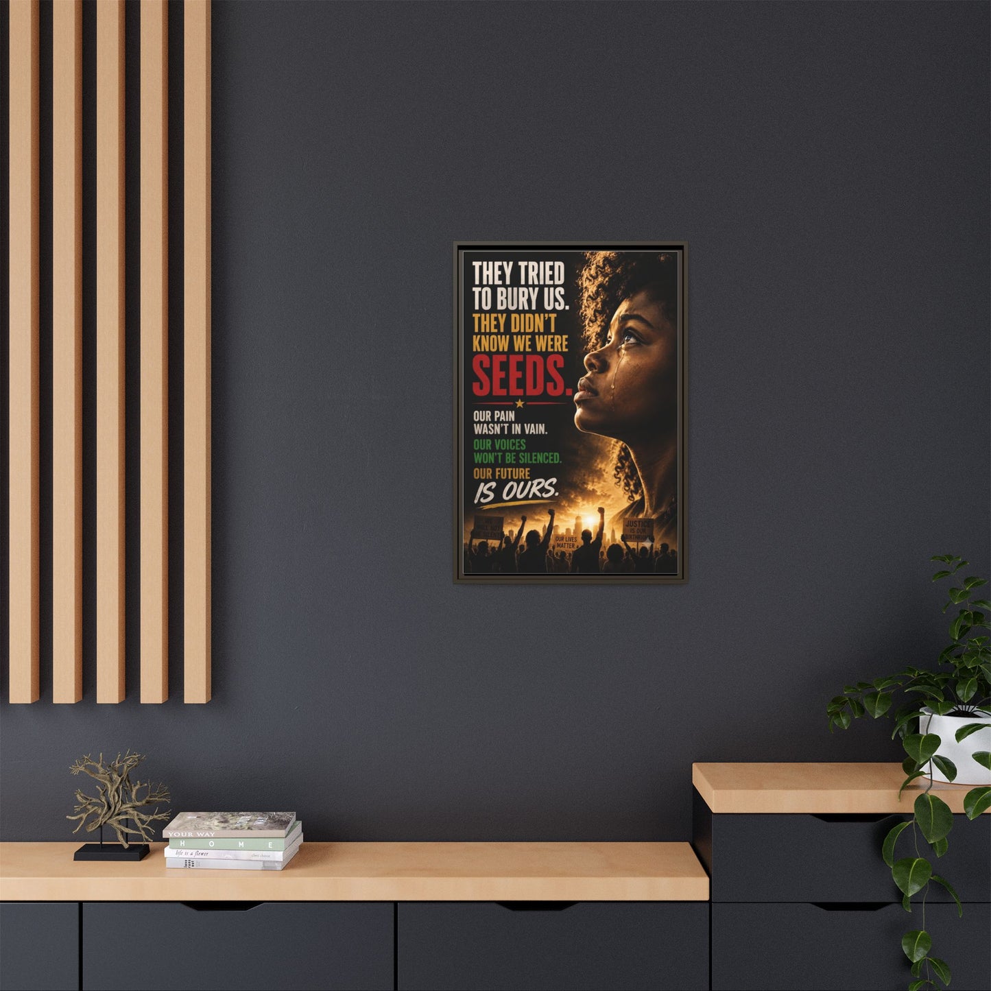 "They Tried to Bury Us. They Didn’t Know We Were Seeds." Framed Matte Canvas Wall Art