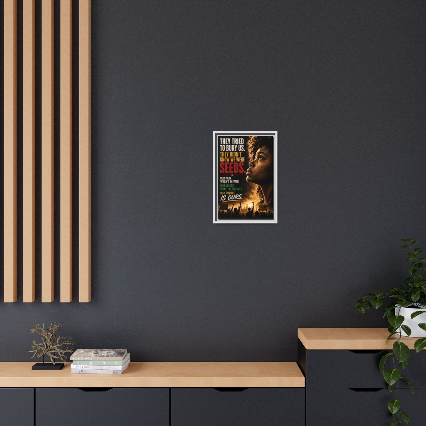 "They Tried to Bury Us. They Didn’t Know We Were Seeds." Framed Matte Canvas Wall Art