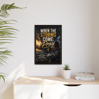 When the Storms Come Pray  Framed Matte Canvas Wall Art