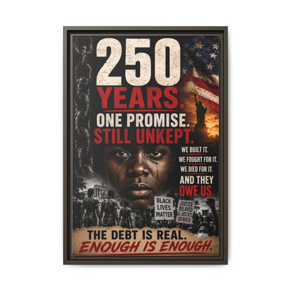 “250 Years. One Promise. Still Unkept.” Framed Wall Art