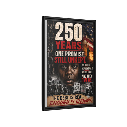 “250 Years. One Promise. Still Unkept.” Framed Wall Art