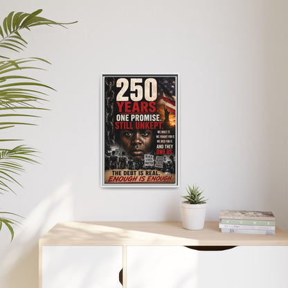 “250 Years. One Promise. Still Unkept.” Framed Wall Art