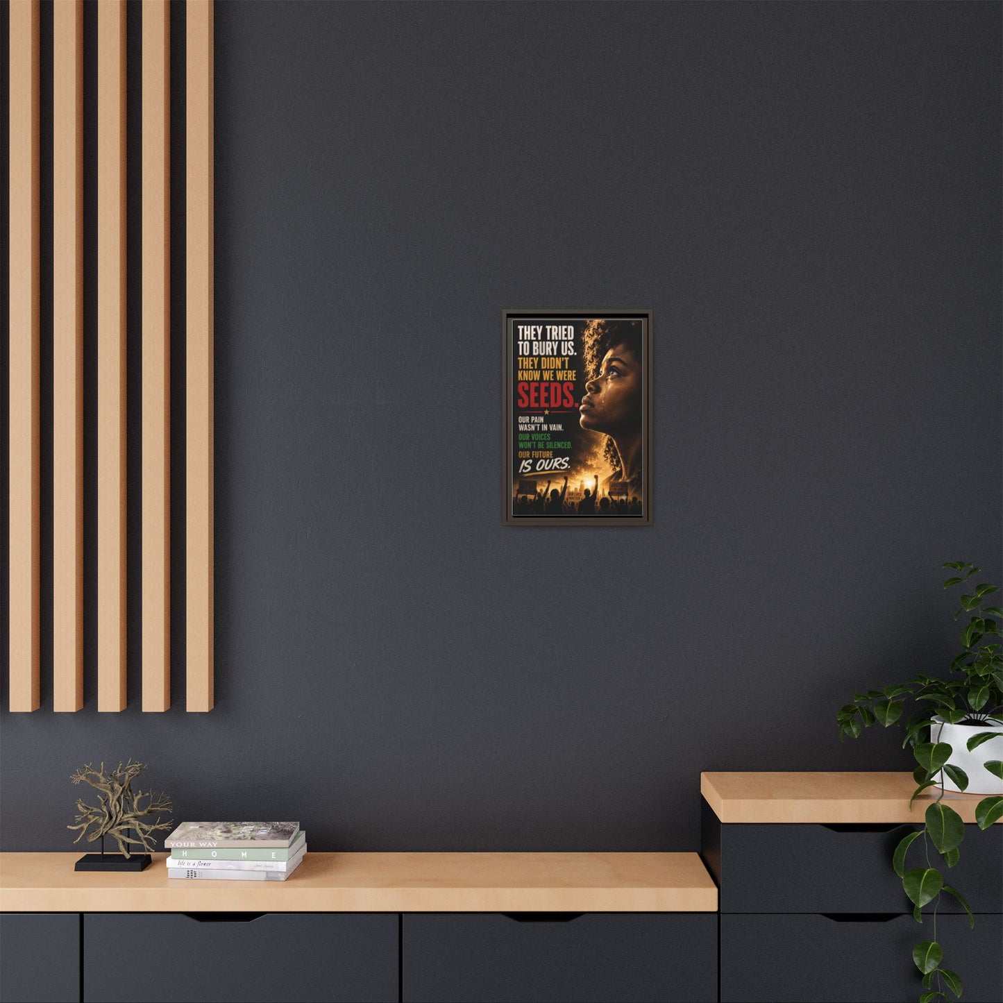 "They Tried to Bury Us. They Didn’t Know We Were Seeds." Framed Matte Canvas Wall Art