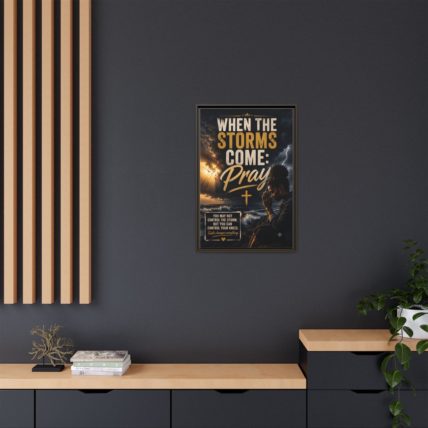 When the Storms Come Pray  Framed Matte Canvas Wall Art