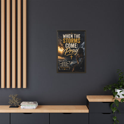 When the Storms Come Pray  Framed Matte Canvas Wall Art