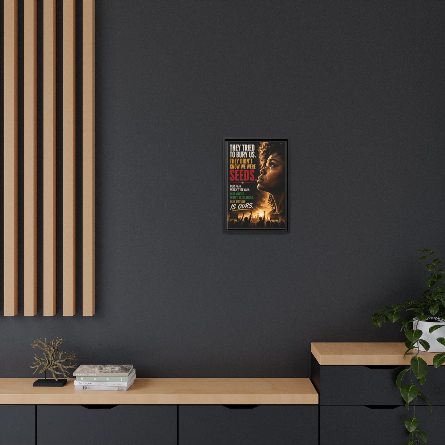 "They Tried to Bury Us. They Didn’t Know We Were Seeds." Framed Matte Canvas Wall Art